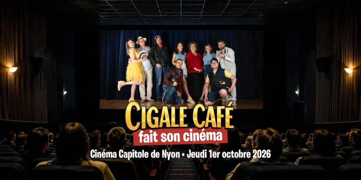 cigale cafe fait son cinema theatre comedie nyon atn